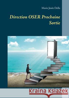 Direction OSER Prochaine Sortie Marie José Della 9782322090822