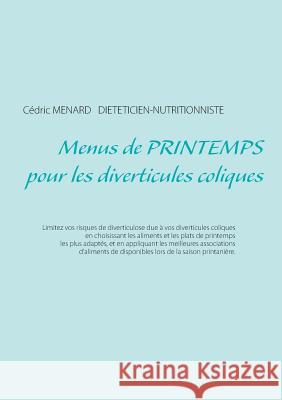 Menus de printemps pour les diverticules coliques Cedric Menard 9782322091607