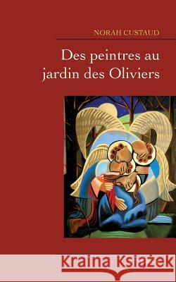 Des peintres au jardin des Oliviers Norah Custaud 9782322092666