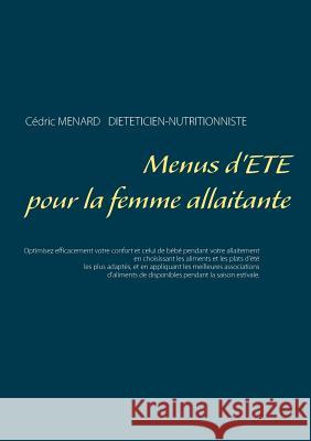 Menus d'été pour la femme allaitante Cedric Menard 9782322092857 Books on Demand