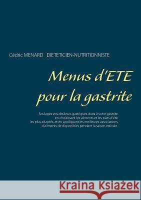 Menus d'été pour la gastrite Cedric Menard 9782322093175 Books on Demand