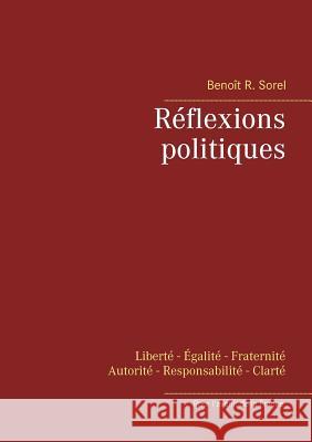 Réflexions politiques Benoit R. Sorel 9782322095599 Books on Demand