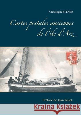 Ile d'Arz: Cartes postales anciennes Stener, Christophe 9782322095803