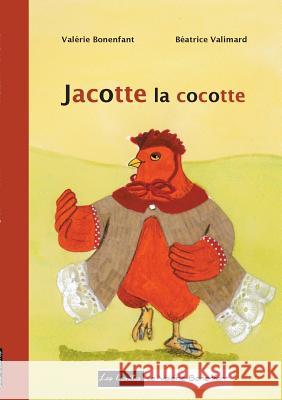 Jacotte la cocotte: Les contes de Valérie Bonenfant Bonenfant, Valérie 9782322099733