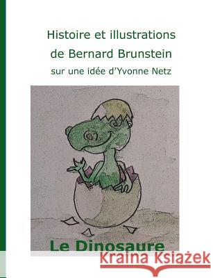 Le dinosaure Bernard Brunstein 9782322100224 Books on Demand