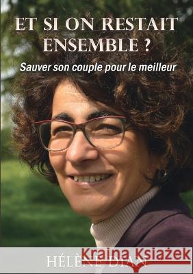 Et si on restait ensemble ?: Sauver son couple pour le meilleur H?l?ne Dian 9782322100323