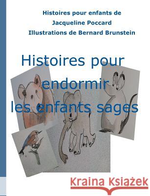 Histoires pour endormir les enfants sages Bernard Brunstein Jacqueline Poccard 9782322101139 Books on Demand