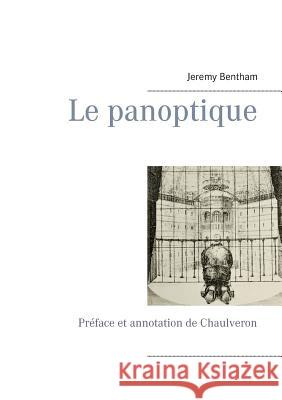 Le panoptique: Préface et annotation de Chaulveron Chaulveron 9782322102099