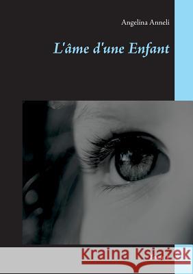 L'âme d'une Enfant: Tome 1 Anneli, Angelina 9782322103157 Books on Demand