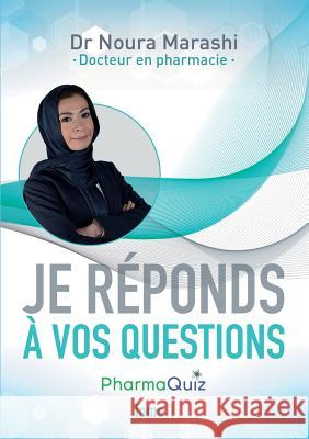 Je réponds à vos questions: Pharmaquiz / Tome 1 Marashi, Noura 9782322103409