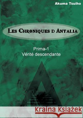 Les Chroniques d'Antalia: Vérité descendante Aubry Yann 9782322108312 Books on Demand