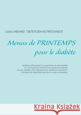 Menus de printemps pour le diabète Cedric Menard 9782322108411 Books on Demand