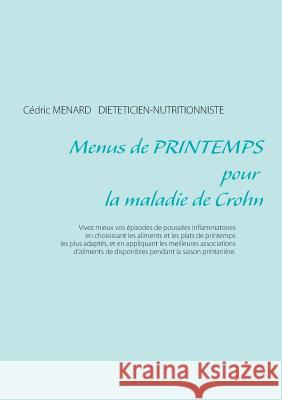 Menus de printemps pour la maladie de Crohn Cedric Menard 9782322109210 Books on Demand