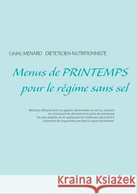 Menus de printemps pour le régime sans sel C Menard 9782322109517 Books on Demand