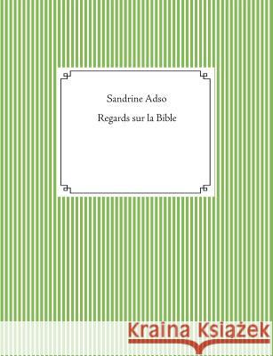 Regards sur la Bible Sandrine Adso 9782322112289 Books on Demand