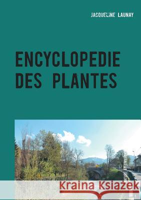 Encyclopédie des plantes Launay, Jacqueline 9782322113613