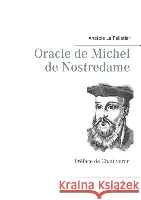 Oracle de Michel de Nostredame: Préface de Chaulveron Chaulveron 9782322113965 Books on Demand