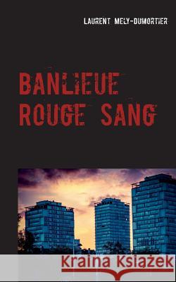 Banlieue Rouge Sang Laurent Mely-Dumortier 9782322114092