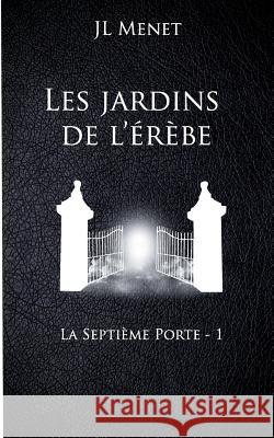 Les jardins de l'Erèbe Jl Menet 9782322114313 Books on Demand