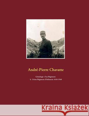 Généalogie d'un régiment: le 31ème régiment d'infanterie 1610-1940 Andre-Pierre Chavatte 9782322114528