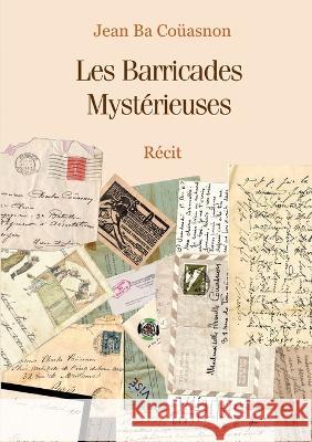 Les Barricades Myst?rieuses Jean Ba Co?asnon 9782322114603 Books on Demand