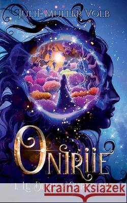 Oniriie: 1- Le dernier Onirigraphe Julie Muller Volb 9782322115020