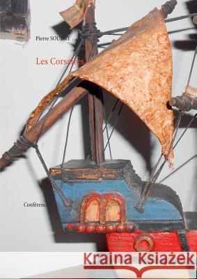 Les Corsaires: Conférence Pierre Soudry 9782322115051 Books on Demand