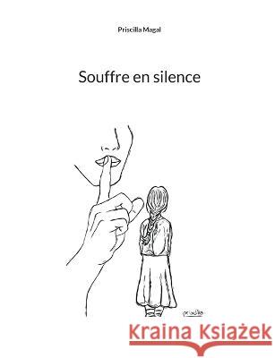 Souffre en silence Priscilla Magal 9782322115099