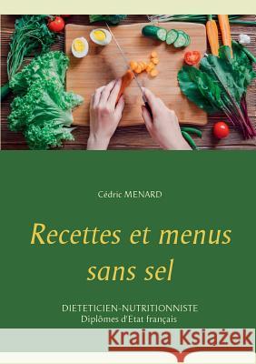 Recettes et menus sans sel Cedric Menard 9782322119752 Books on Demand