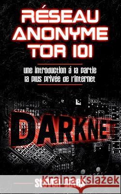 Réseau Anonyme Tor 101: Une Introduction à la Partie la Plus Privée de l'Internet Gates, Steven 9782322119813 Books on Demand