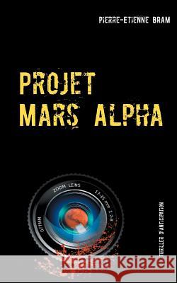 Projet Mars Alpha Pierre-Etienne Bram 9782322120062