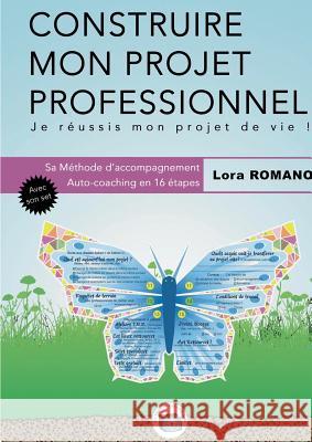 Construire mon Projet Professionnel: Méthodologie Romano, Lora 9782322120208