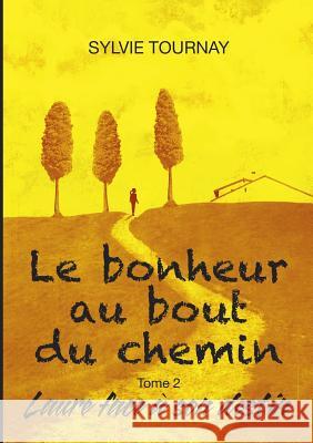 Le bonheur au bout du chemin, tome 2: Laure face à son destin Tournay, Sylvie 9782322121915