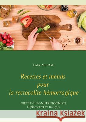 Recettes et menus pour la rectocolite hémorragique Menard, Cedric 9782322122424