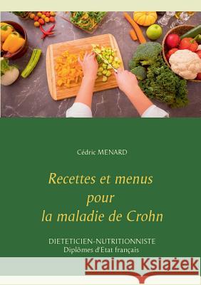 Recettes et menus pour la maladie de Crohn Menard, Cedric 9782322122721 Books on Demand