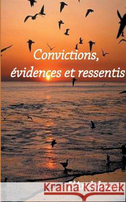 Convictions, évidences et ressentis L' Andalouse 9782322123698 Books on Demand