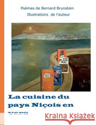 La cuisine du pays niçois en vers Brunstein, Bernard 9782322126309