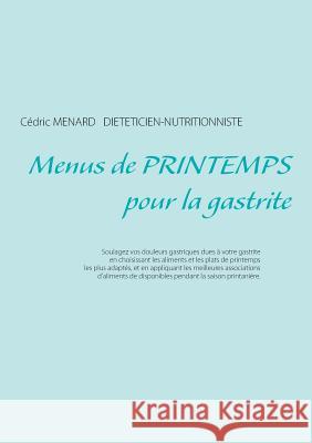 Menus de printemps pour la gastrite Cedric Menard 9782322126590 Books on Demand