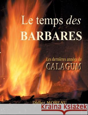 Le temps des barbares: Attila, les dernières années de Calugum Moreau, Didier 9782322126606