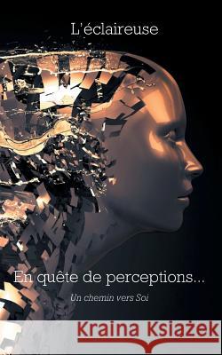 En quête de perceptions: Un chemin vers Soi Isabelle Garbin 9782322126651 Books on Demand