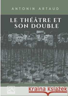 Le Théâtre et son double: Nouvelle édition augmentée d'une biographie d'Antonin Artaud (texte intégral) Artaud, Antonin 9782322126811