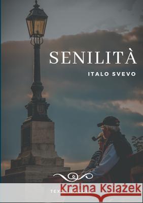 Senilità: Le chef-d'oeuvre d'Italo Svevo (texte intégral de 1898) Svevo, Italo 9782322126910 Books on Demand