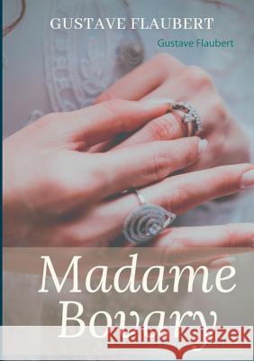 Madame Bovary: Un roman de Gustave Flaubert Gustave Flaubert 9782322127160 Books on Demand