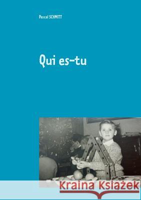 Qui es-tu Pascal Schmitt 9782322127191 Books on Demand