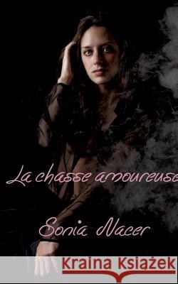 La chasse amoureuse Sonia Nacer 9782322131075