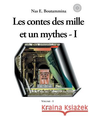 Les contes des mille et un mythes - Volume I Nas E. Boutammina 9782322132843