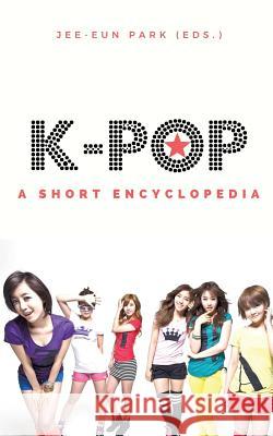 k-pop: A short encyclopedia Park, Jee-Eun 9782322132904 Books on Demand