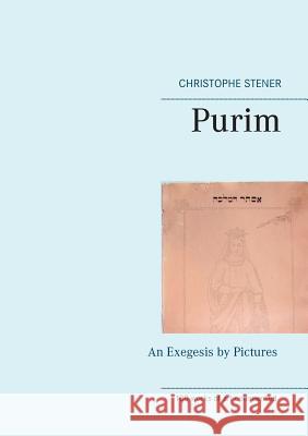 Purim: An Exegesis by Pictures Stener, Christophe 9782322133932