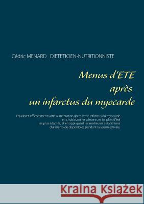 Menus d'été après un infarctus du myocarde Cedric Menard 9782322134175 Books on Demand