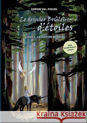 Le Dernier Brûleur d'Étoiles: Livre I: La Voix du Mirage Sophie Val-Piguel 9782322134472 Books on Demand